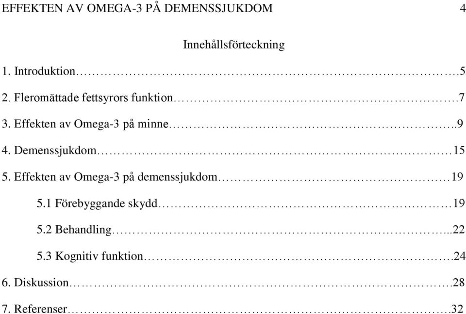 Demenssjukdom 15 5. Effekten av Omega-3 på demenssjukdom 19 5.