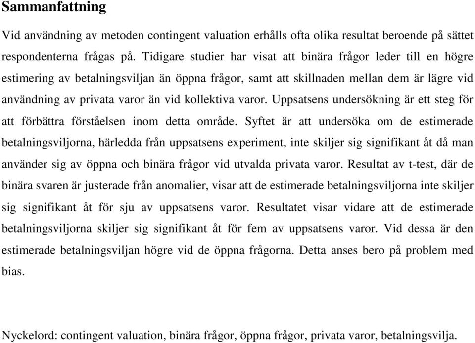 kollektiva varor. Uppsatsens undersökning är ett steg för att förbättra förståelsen inom detta område.