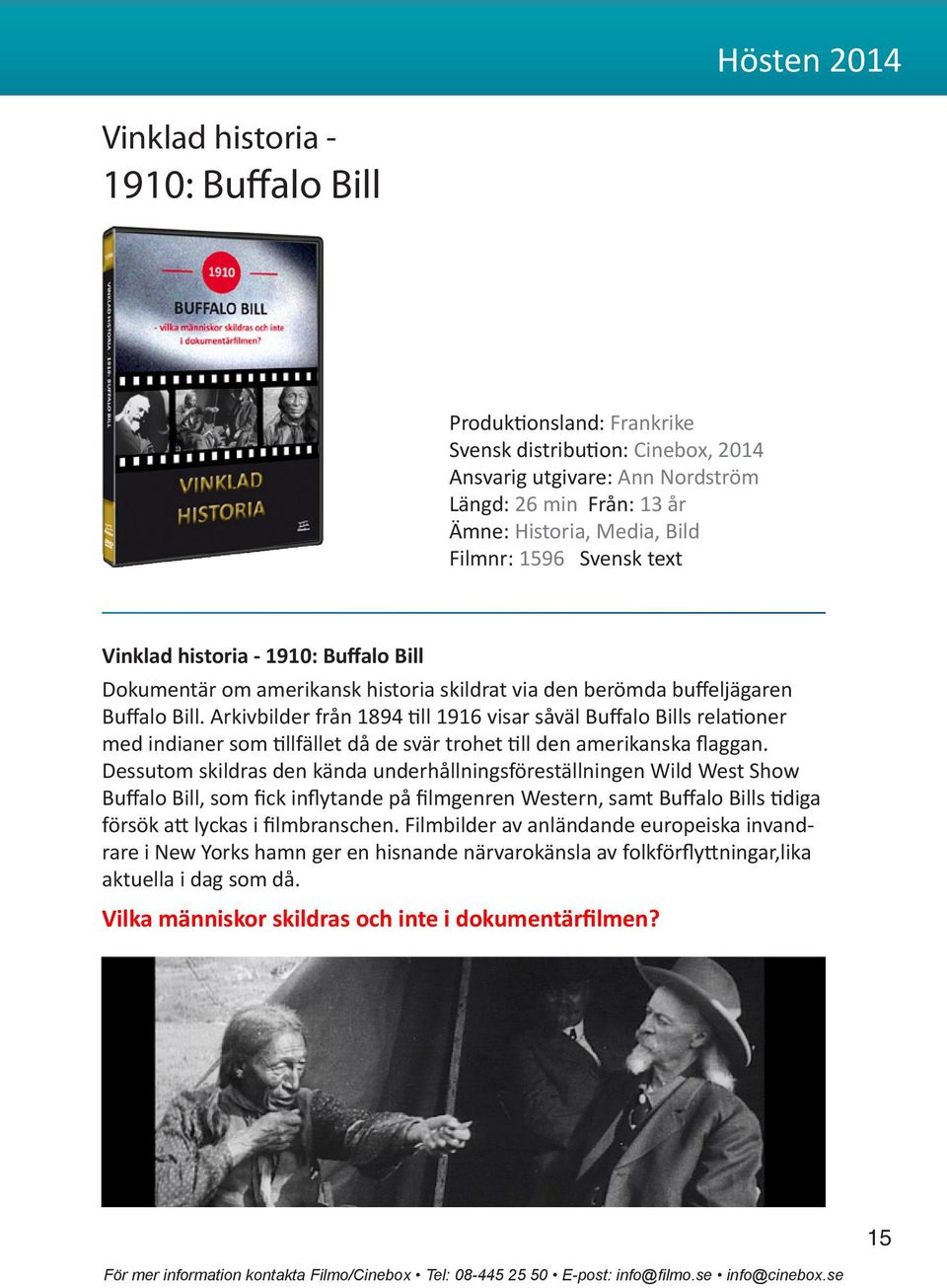 Arkivbilder från 1894 till 1916 visar såväl Buffalo Bills relationer med indianer som tillfället då de svär trohet till den amerikanska flaggan.