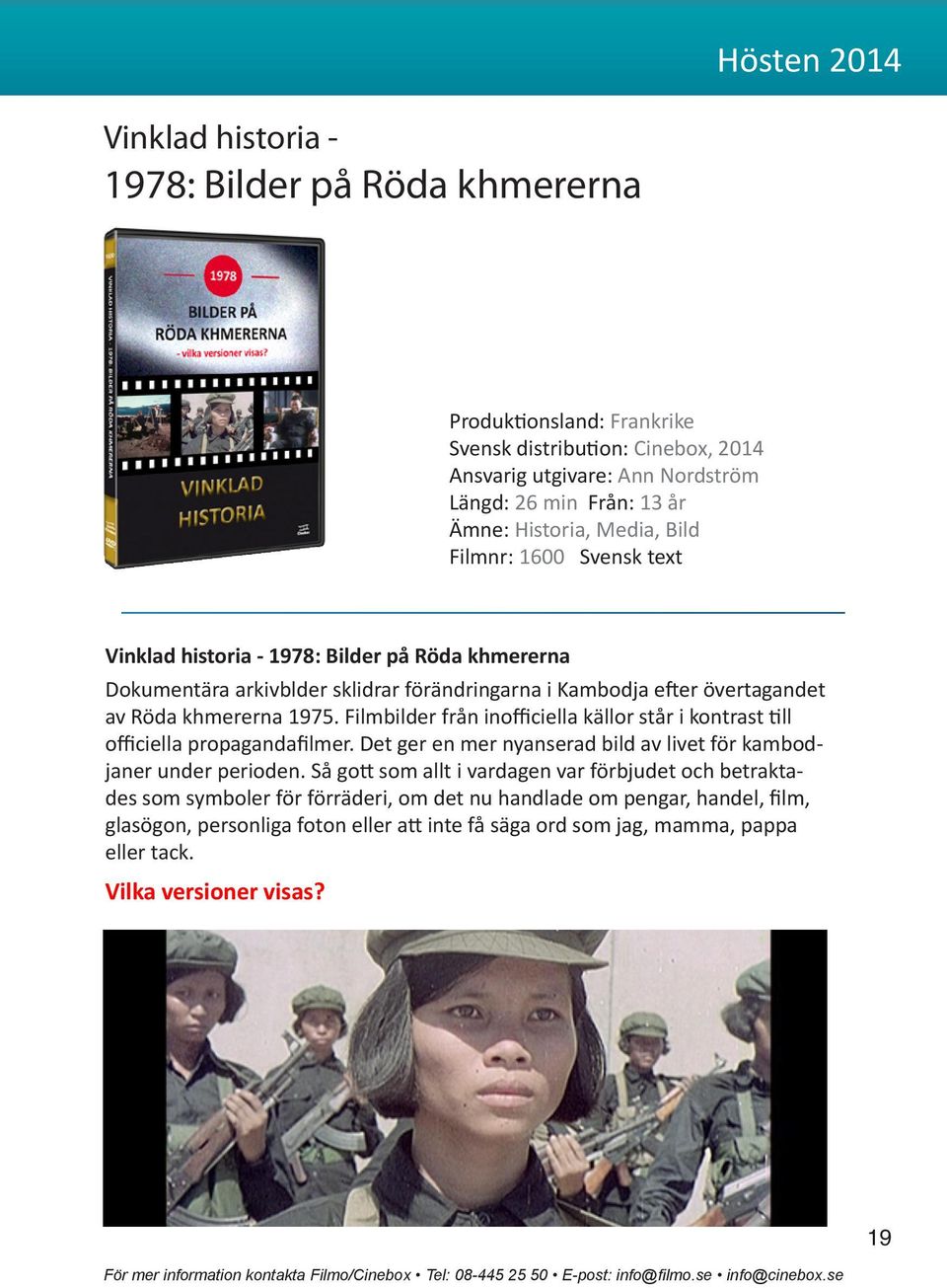 Filmbilder från inofficiella källor står i kontrast till officiella propagandafilmer. Det ger en mer nyanserad bild av livet för kambodjaner under perioden.