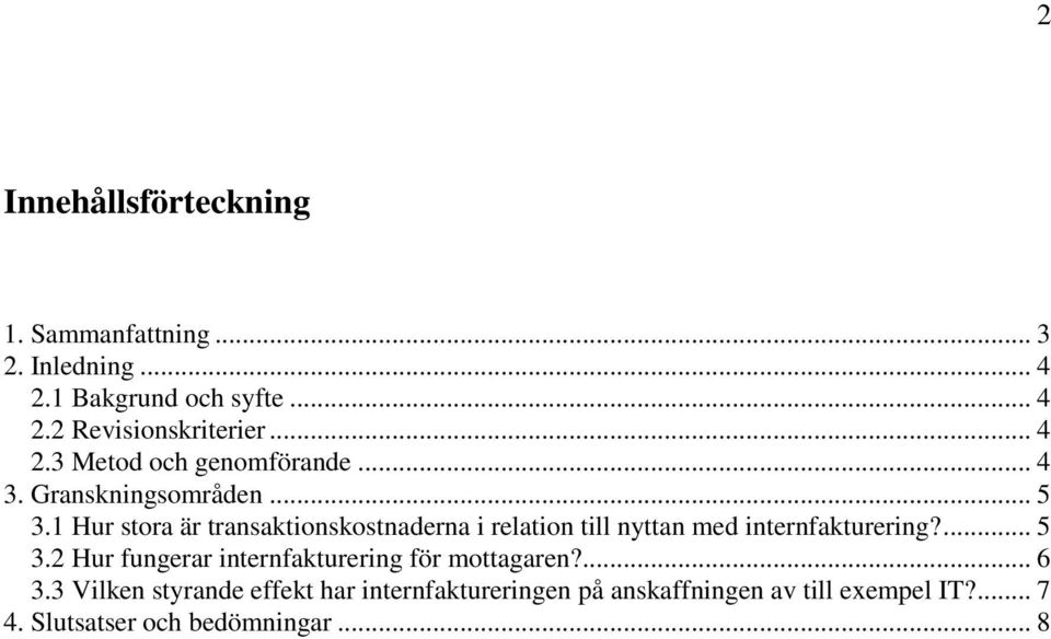 1 Hur stora är transaktionskostnaderna i relation till nyttan med internfakturering?... 5 3.