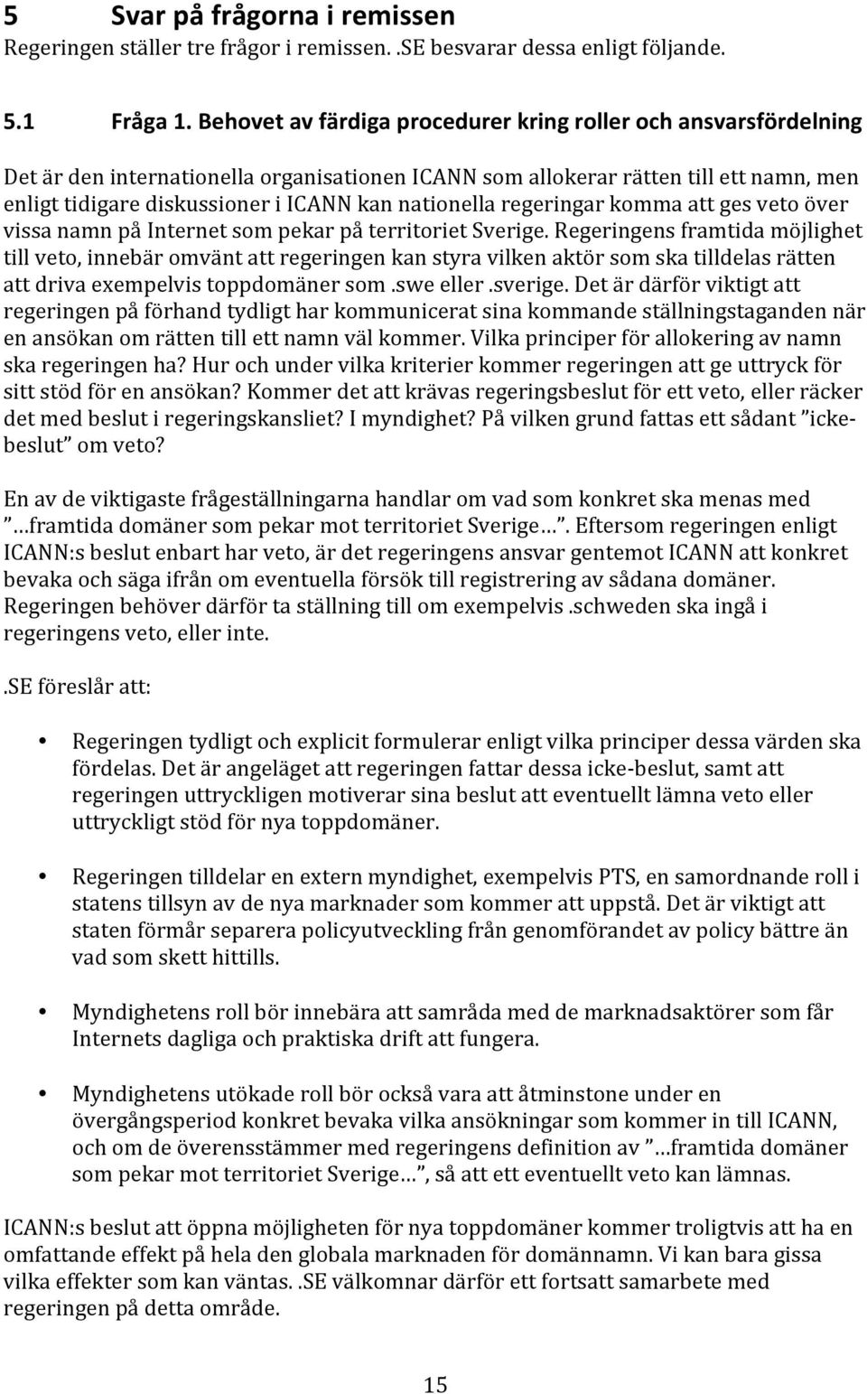 nationella regeringar komma att ges veto över vissa namn på Internet som pekar på territoriet Sverige.