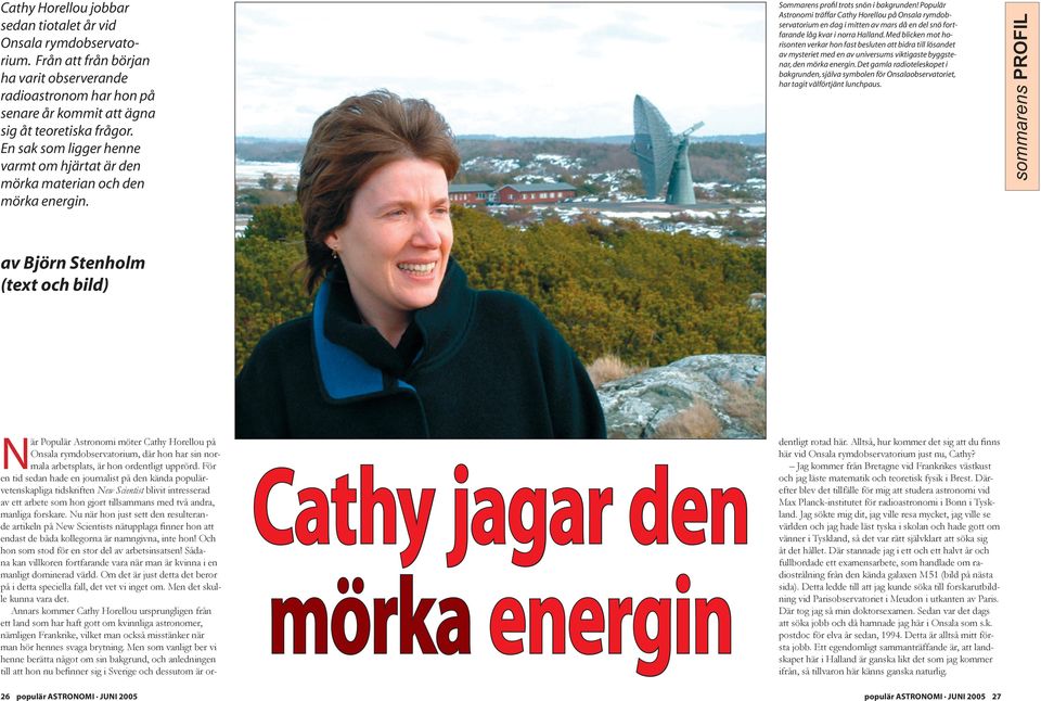 Populär Astronomi träffar Cathy Horellou på Onsala rymdobservatorium en dag i mitten av mars då en del snö fortfarande låg kvar i norra Halland.