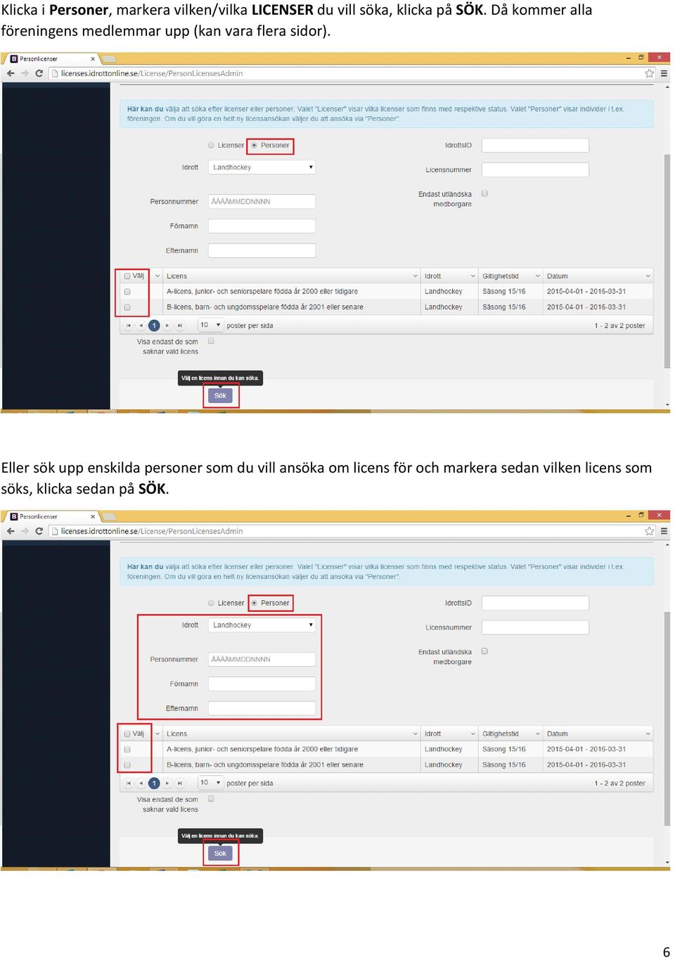 Då kommer alla föreningens medlemmar upp (kan vara flera sidor).