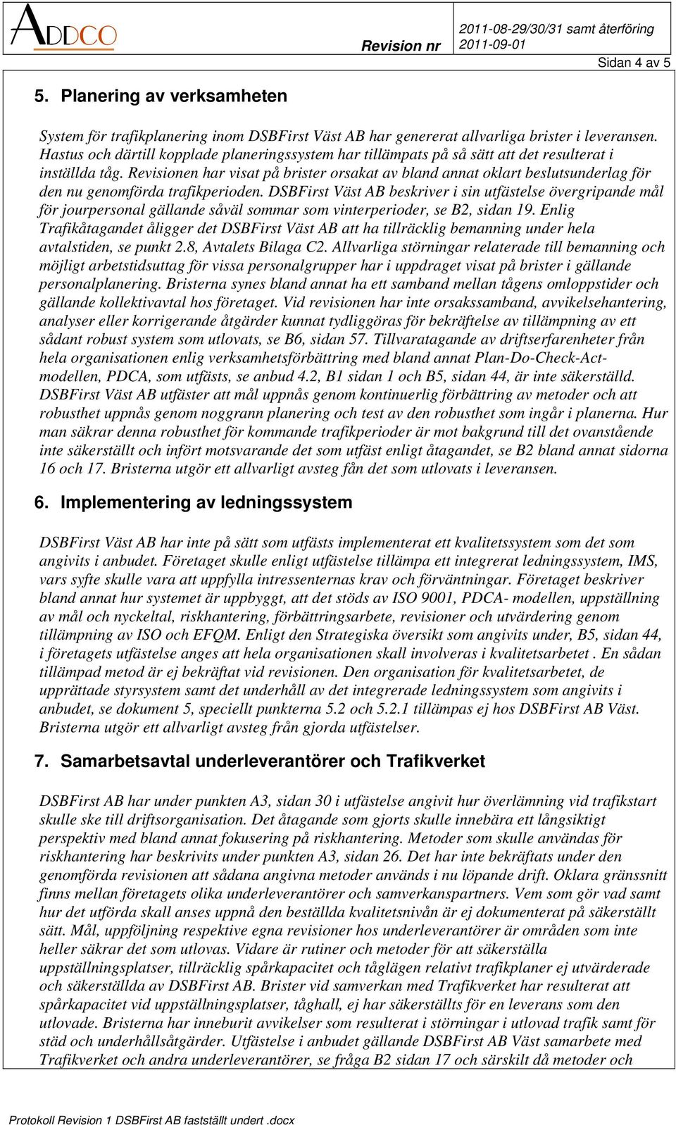 Revisionen har visat på brister orsakat av bland annat oklart beslutsunderlag för den nu genomförda trafikperioden.