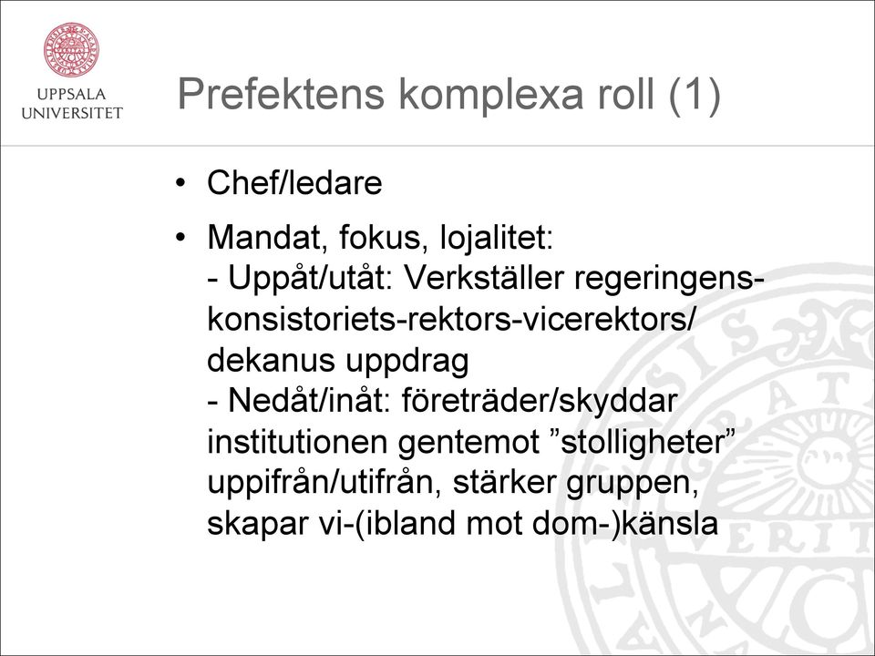 dekanus uppdrag - Nedåt/inåt: företräder/skyddar institutionen gentemot