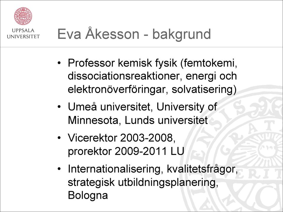 universitet, University of Minnesota, Lunds universitet Vicerektor 2003-2008,