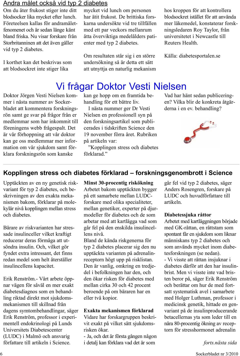 De brittiska forskarna undersökte vid tre tillfällen med ett par veckors mellanrum åtta överviktiga medelålders patienter med typ 2 diabetes.