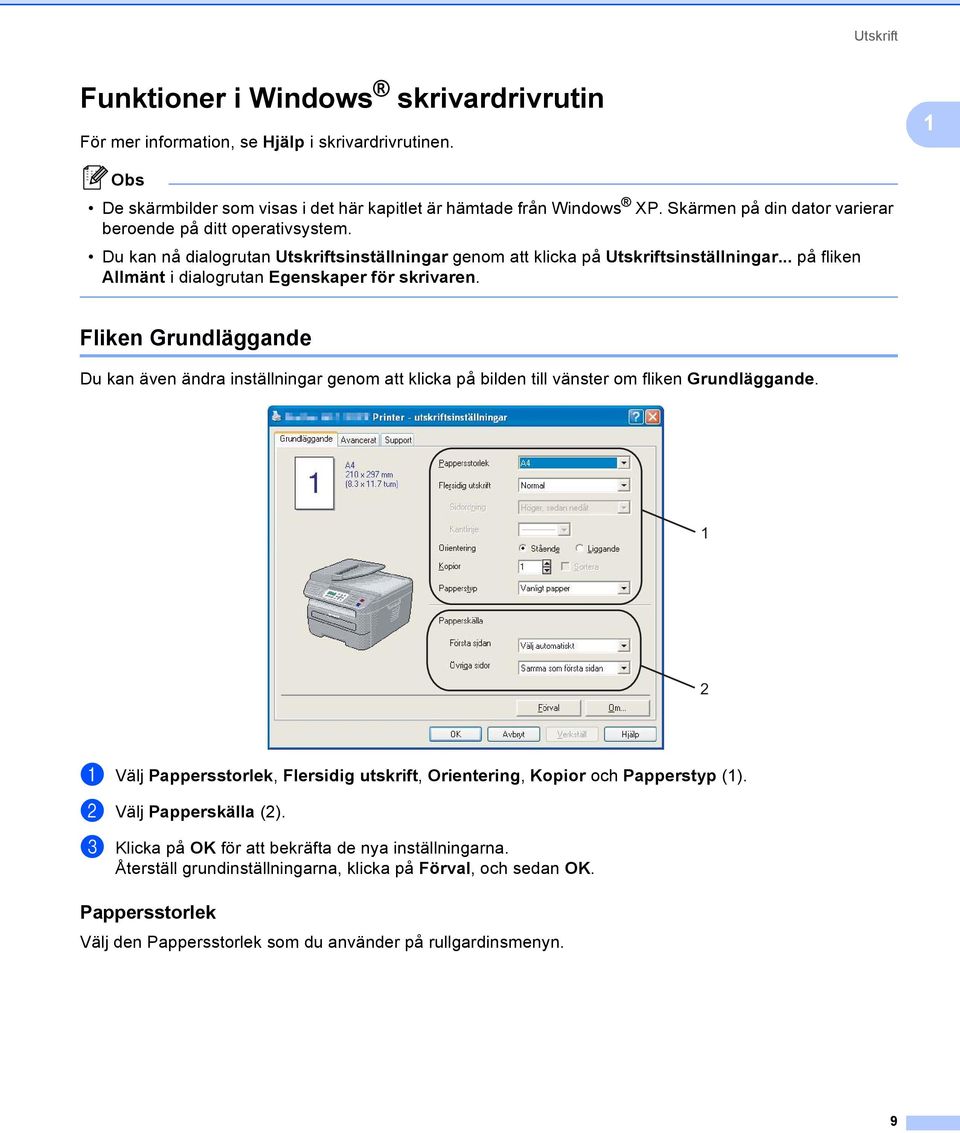 .. på fliken Allmänt i dialogrutan Egenskaper för skrivaren. Fliken Grundläggande 1 Du kan även ändra inställningar genom att klicka på bilden till vänster om fliken Grundläggande.