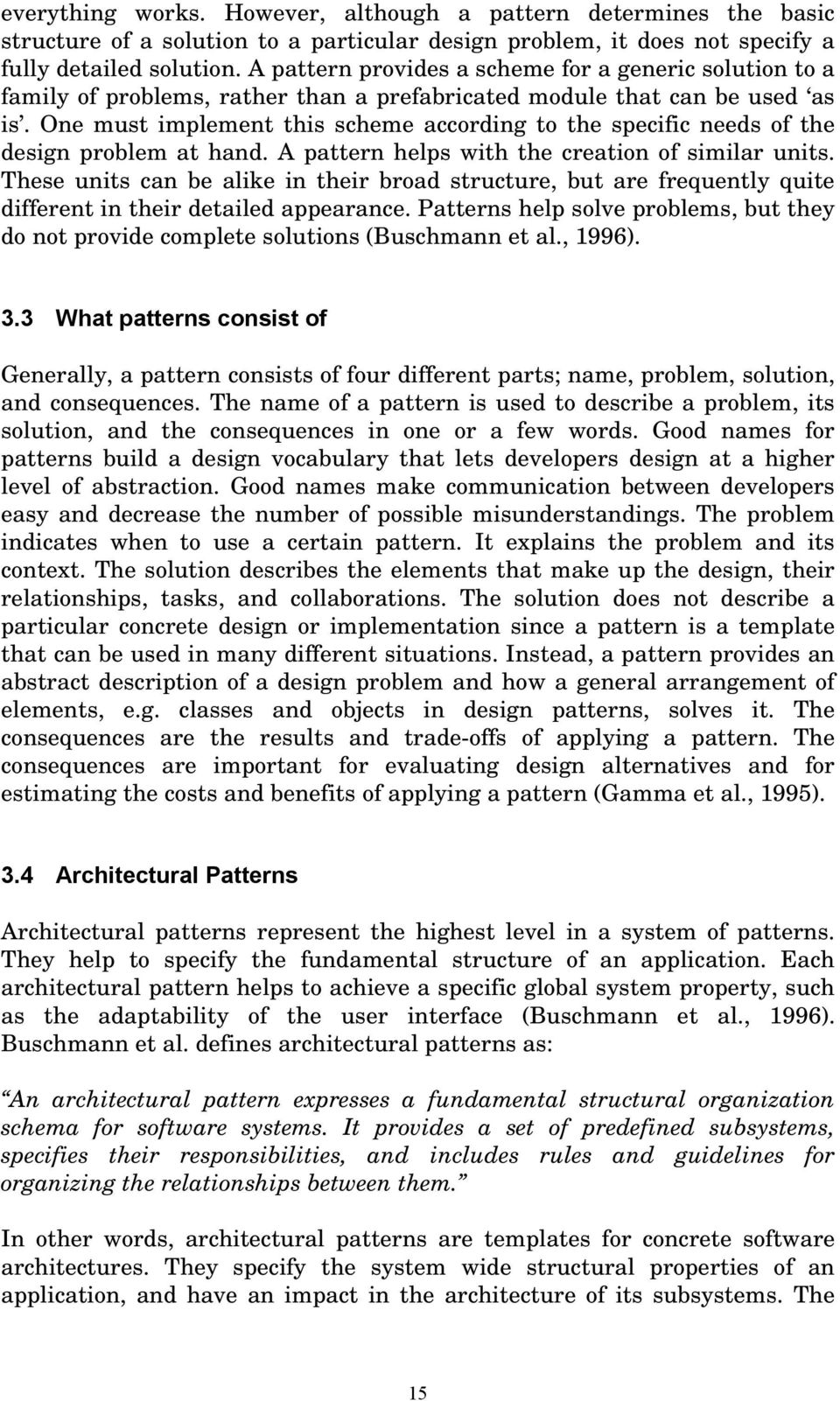 One must implement this scheme according to the specific needs of the design problem at hand. A pattern helps with the creation of similar units.
