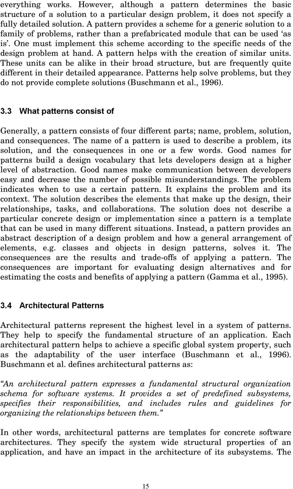 One must implement this scheme according to the specific needs of the design problem at hand. A pattern helps with the creation of similar units.