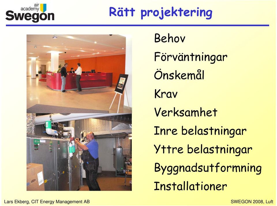 Verksamhet Inre belastningar