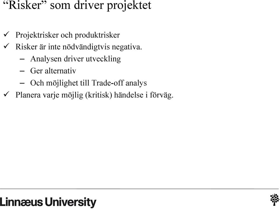 Analysen driver utveckling Ger alternativ Och möjlighet