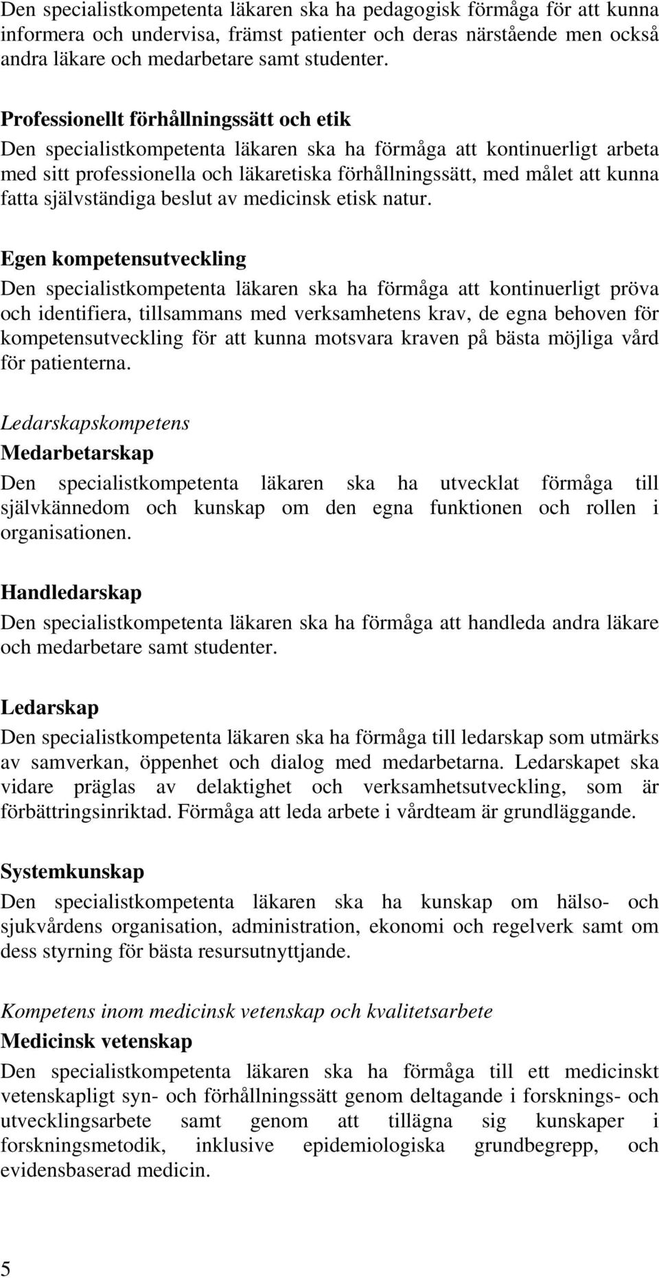 självständiga beslut av medicinsk etisk natur.