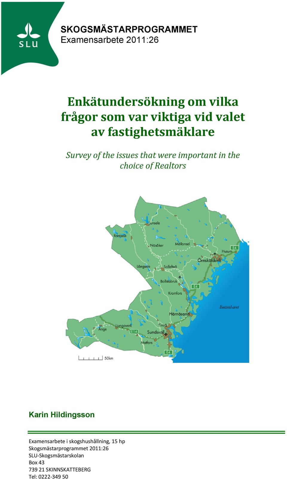 choice of Realtors Karin Hildingsson Examensarbete i skogshushållning, 15 hp