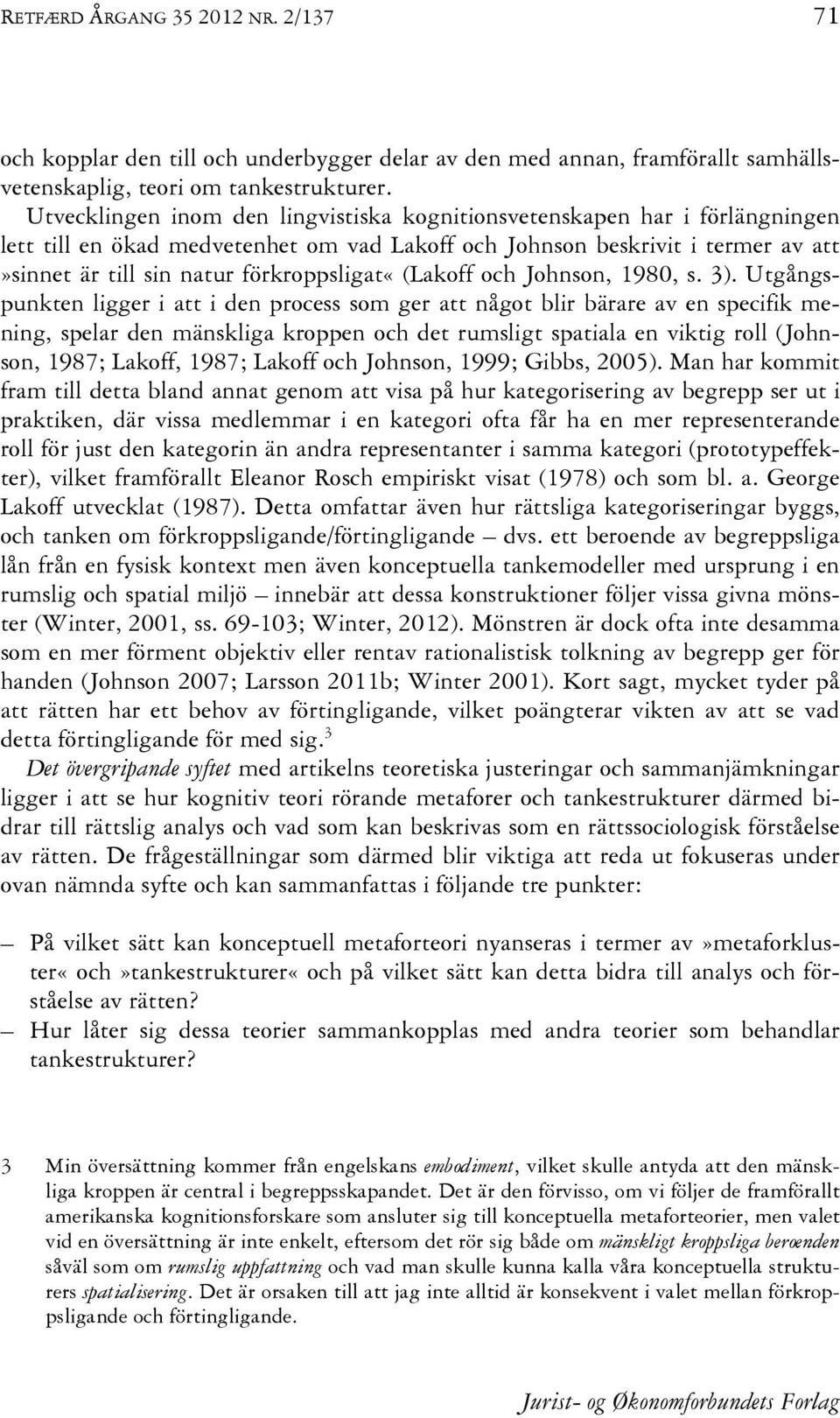 förkroppsligat«(lakoff och Johnson, 1980, s. 3).