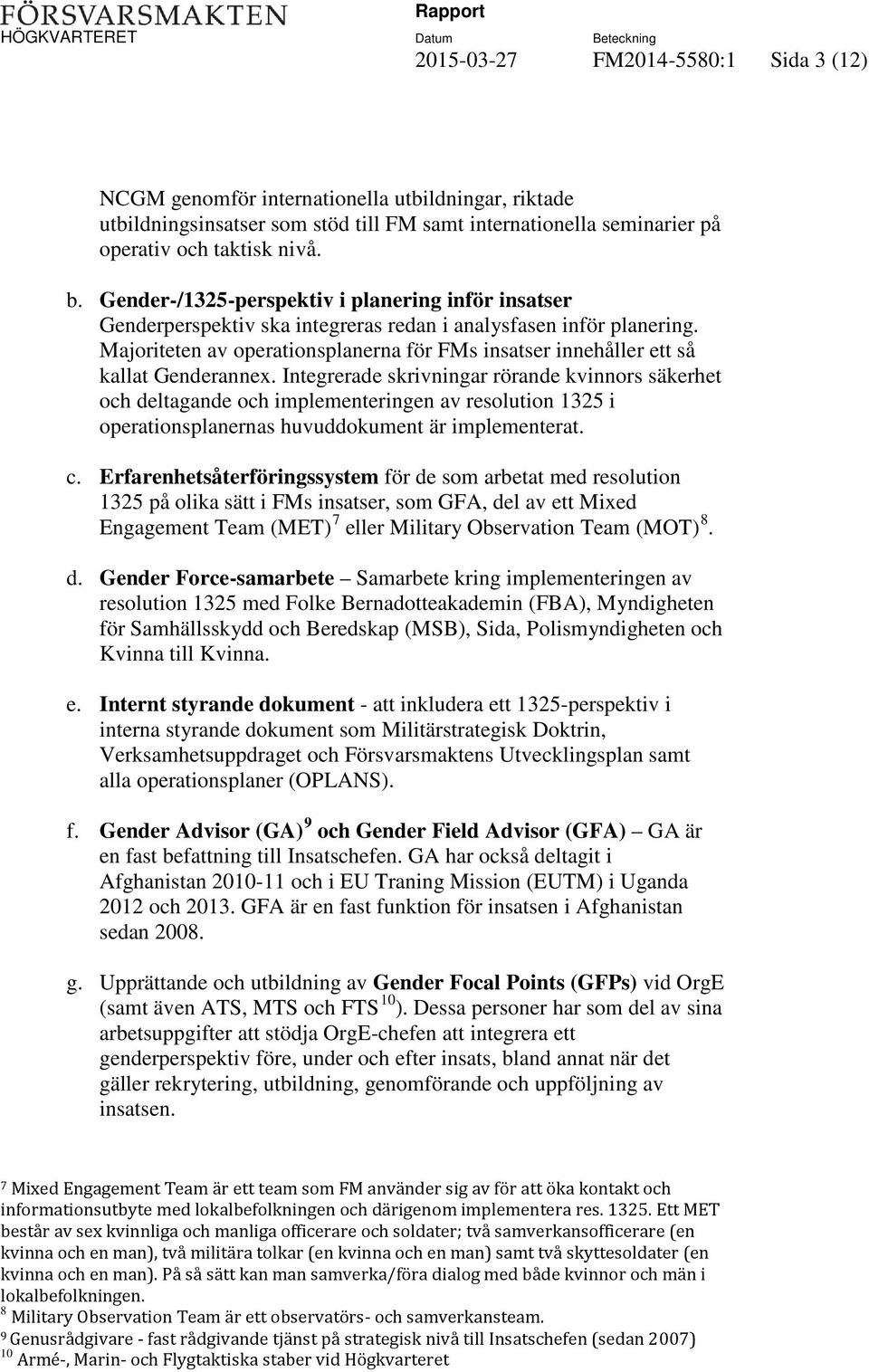 Majoriteten av operationsplanerna för FMs insatser innehåller ett så kallat Genderannex.