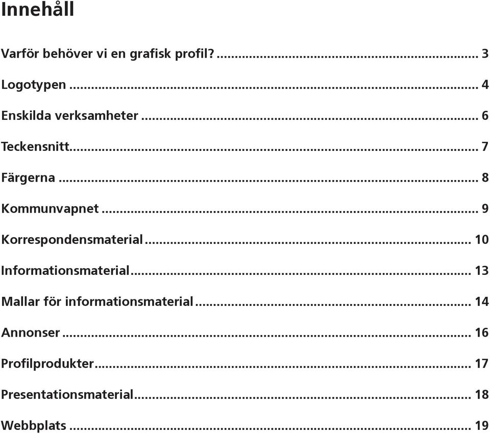 .. 9 Korrespondensmaterial... 10 Informationsmaterial.