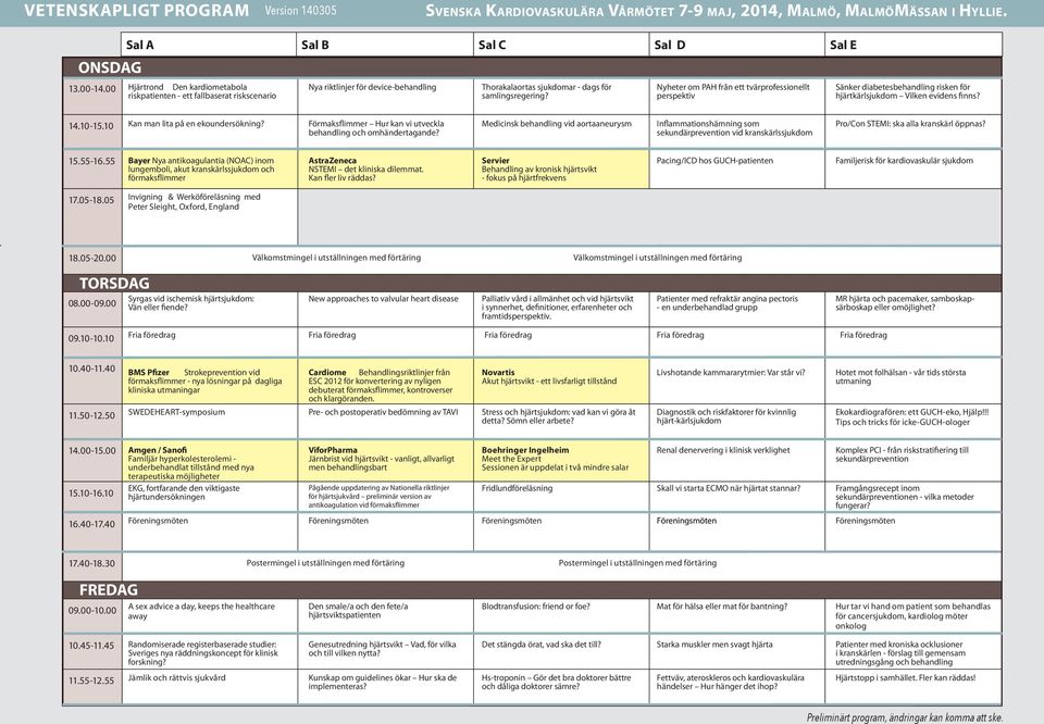 Nyheter om PAH från ett tvärprofessionellt Sänker diabetesbehandling risken för hjärtkärlsjukdom Vilken evidens finns? 14.10-15.10 Kan man lita på en ekoundersökning?