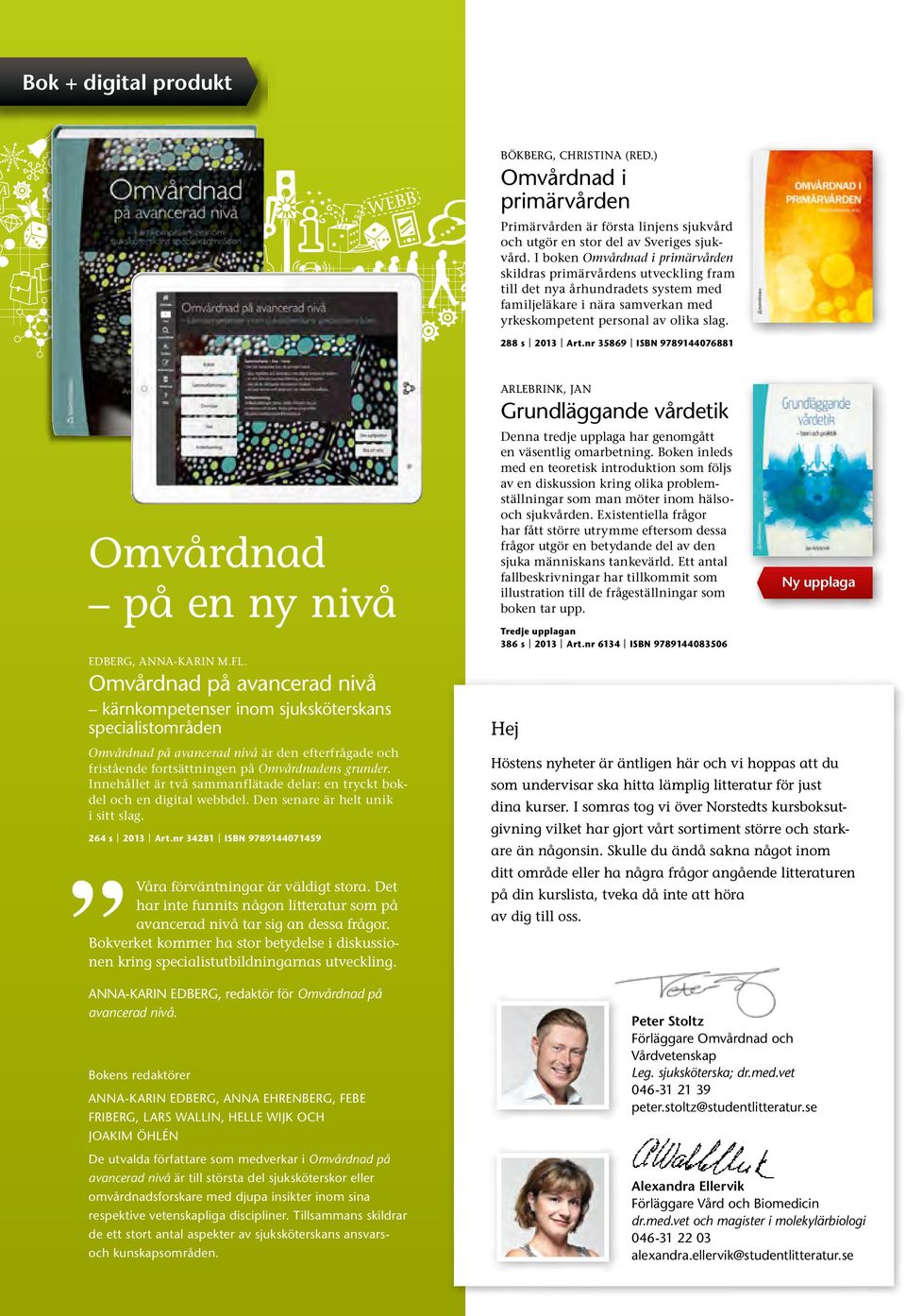 nr 35869 ISBN 9789144076881 Omvårdnad på en ny nivå Edberg, Anna-Karin m.fl.