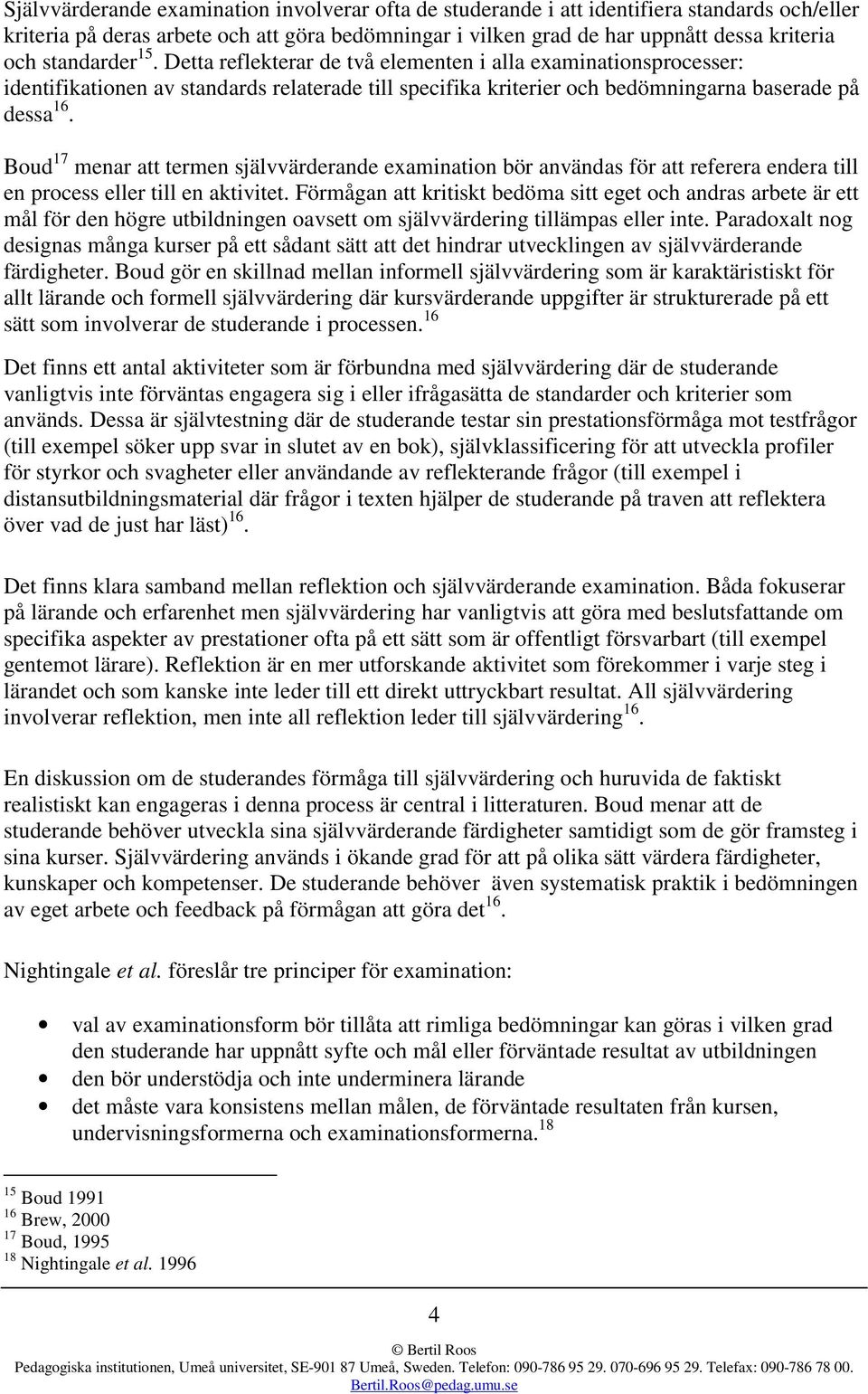 Boud 17 menar att termen självvärderande examination bör användas för att referera endera till en process eller till en aktivitet.