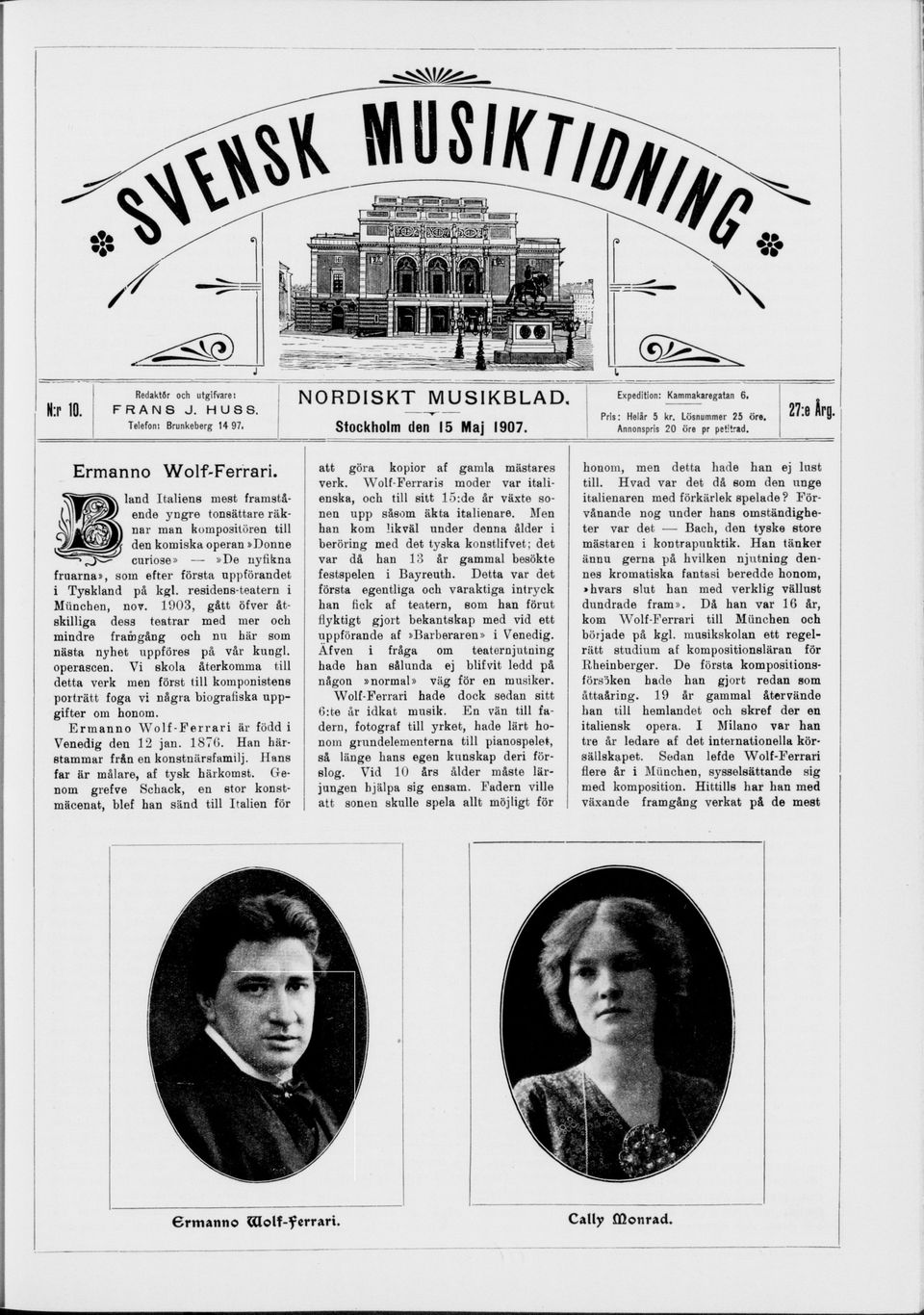 residens-teatern i München, nov. 1903, gått öfver åt skilliga dess teatrar med mer och mindre framgång och nu här som nästa nyhet uppföres på vår kungl. operascen.