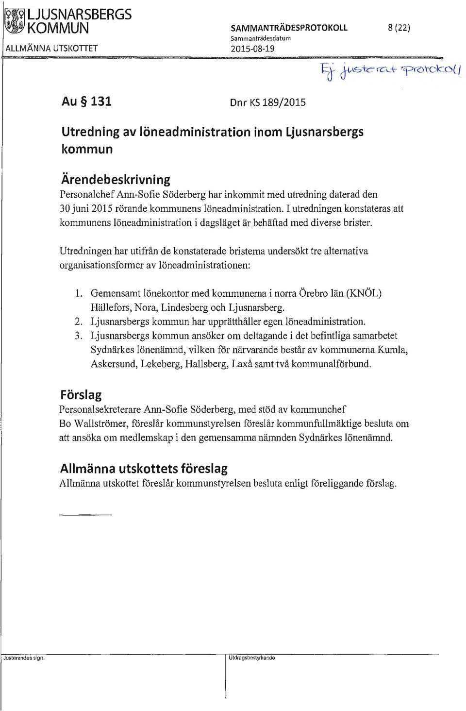 I utredningen konstateras att kommunens löneadministration i dagsläget är behäftad med diverse brister.