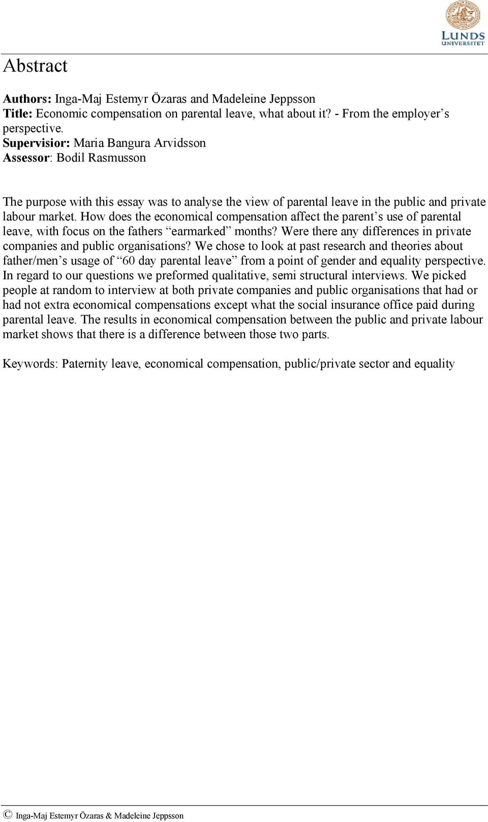 How does the economical compensation affect the parent s use of parental leave, with focus on the fathers earmarked months? Were there any differences in private companies and public organisations?