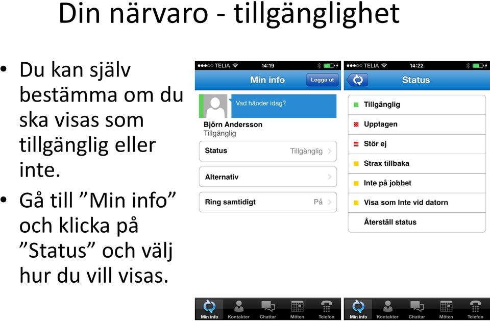 tillgänglig eller inte.