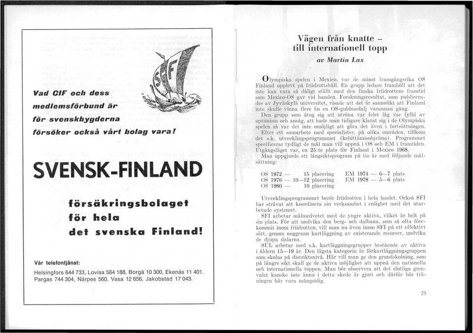 Pargas 744304, Närpes 560, Vasa 12656, Jakobstad 17 043. o lympiska pelen i Mexico, var ele min t framgångsrika 08 Finland upplevt på friidrottshåll.