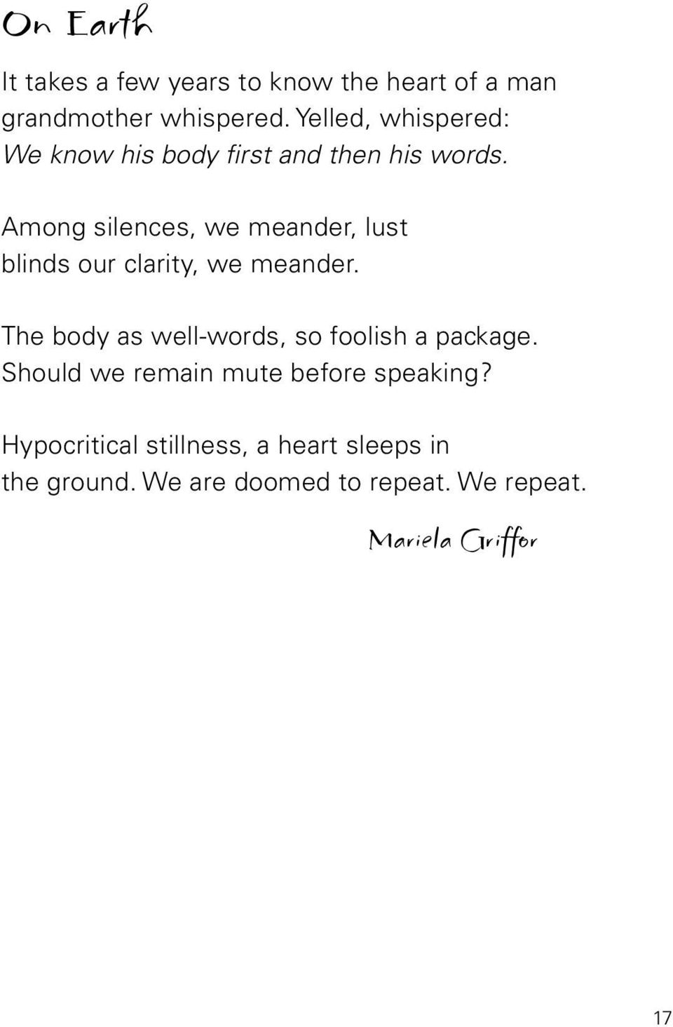 Among silences, we meander, lust blinds our clarity, we meander.