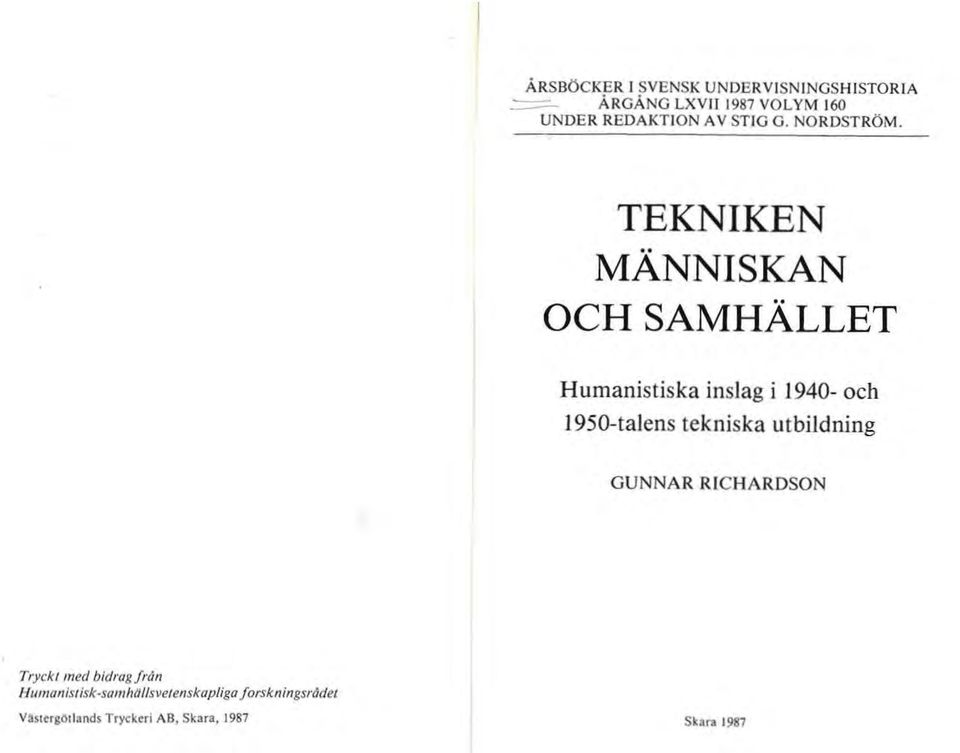 TEKNIKEN MÄNNISKAN OCH SAMHÄLLET Humanistiska inslag i 1940- och 1950-talens tekniska