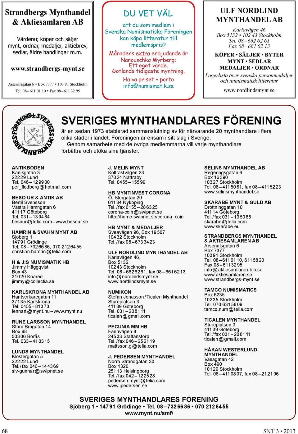 Månadens extra erbjudande är Nanouschkq Myrberg: Ett eget värde. Gotlands tidigaste myntning, Halva priset + porto info@numismatik.