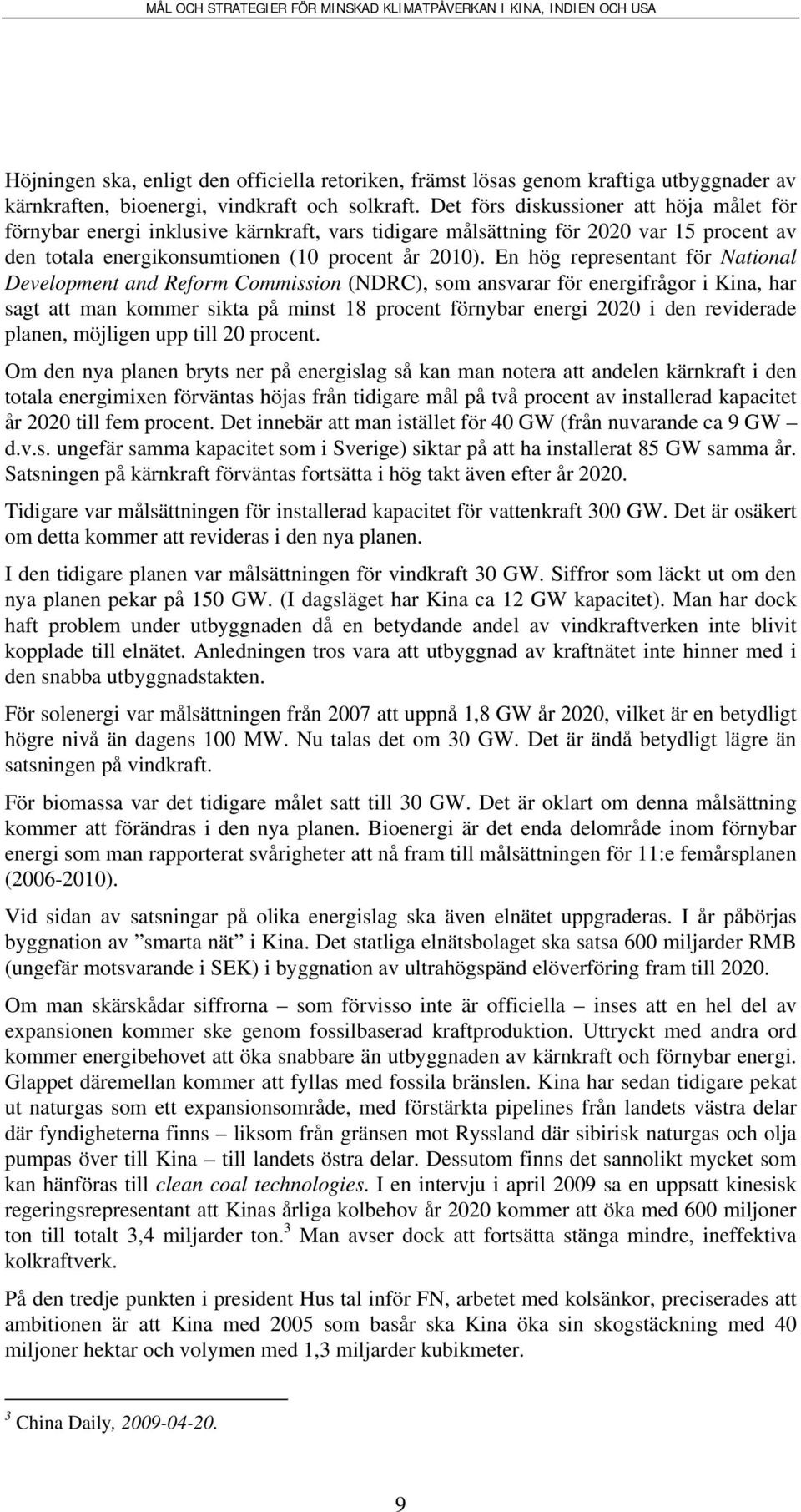 En hög representant för National Development and Reform Commission (NDRC), som ansvarar för energifrågor i Kina, har sagt att man kommer sikta på minst 18 procent förnybar energi 2020 i den