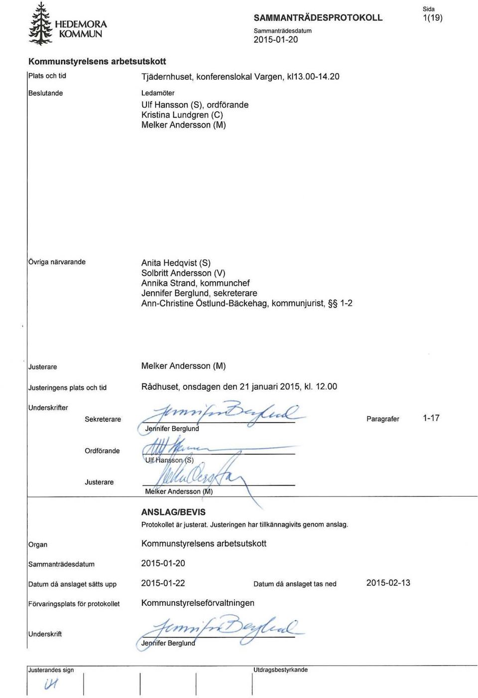 sekreterare Ann-Christine Ostlund-Backehag, kommunjurist, 1-2 Justerare Justeringens plats och tid Melker Andersson (M) Rådhuset, onsdagen den 21 januari 2015, kl. 12.