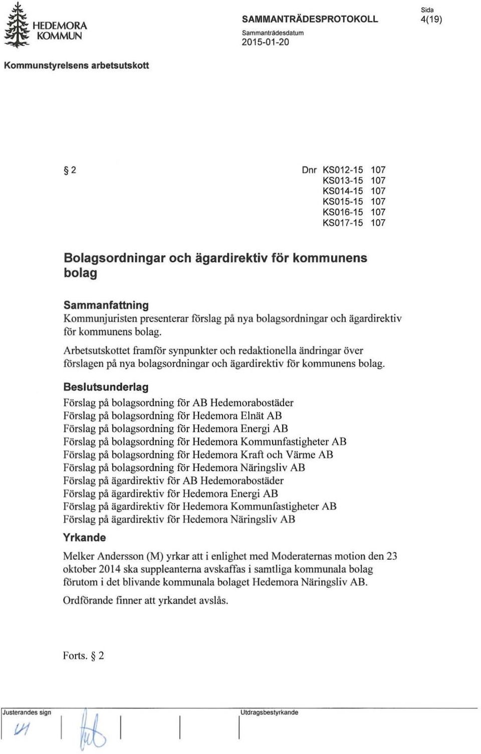 Arbetsutskottet framför synpunkter och redaktionella ändringar över rotslagen på nya bolagsordningar och ägard irektiv för kommunens bolag.