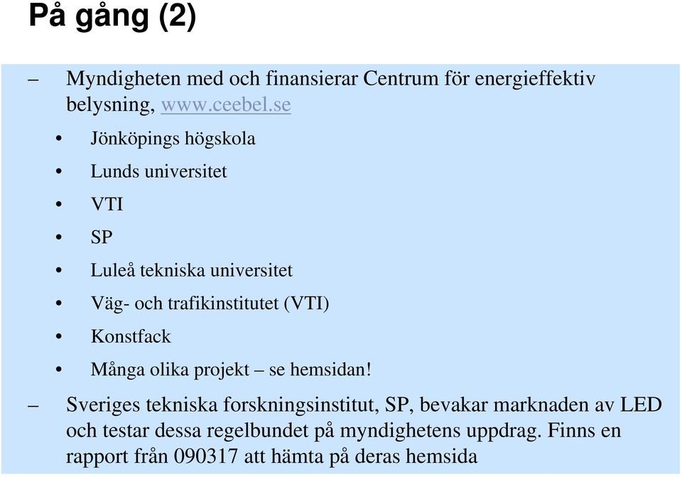 (VTI) Konstfack Många olika projekt se hemsidan!