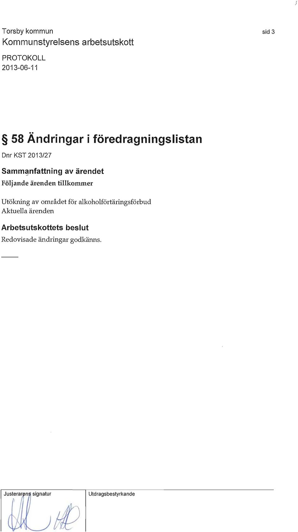 Utökning av området för alkoholförtäringsförbud Aktuella ärenden