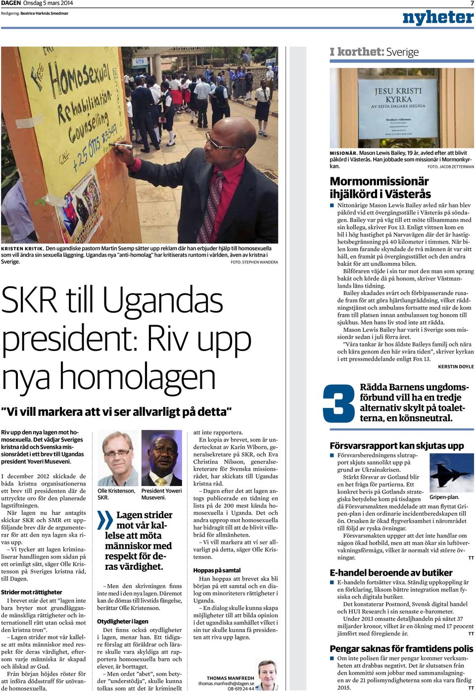 Ugandas nya anti-homolag har kritiserats runtom i världen, även av kristna i Sverige.
