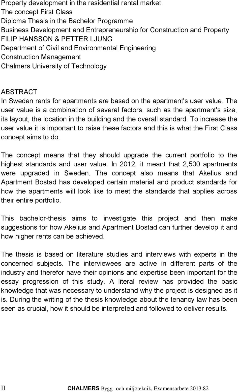 user value. The user value is a combination of several factors, such as the apartment's size, its layout, the location in the building and the overall standard.