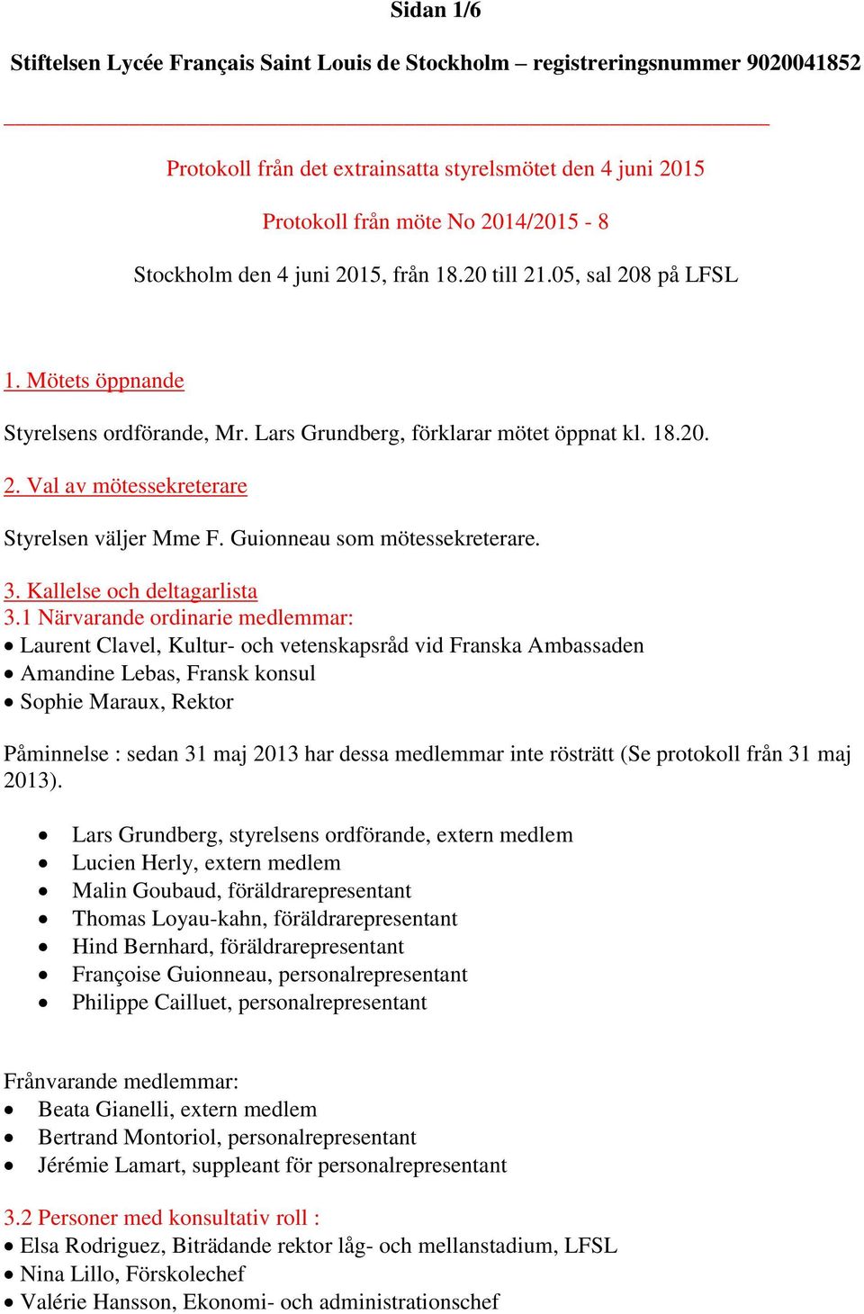 Guionneau som mötessekreterare. 3. Kallelse och deltagarlista 3.