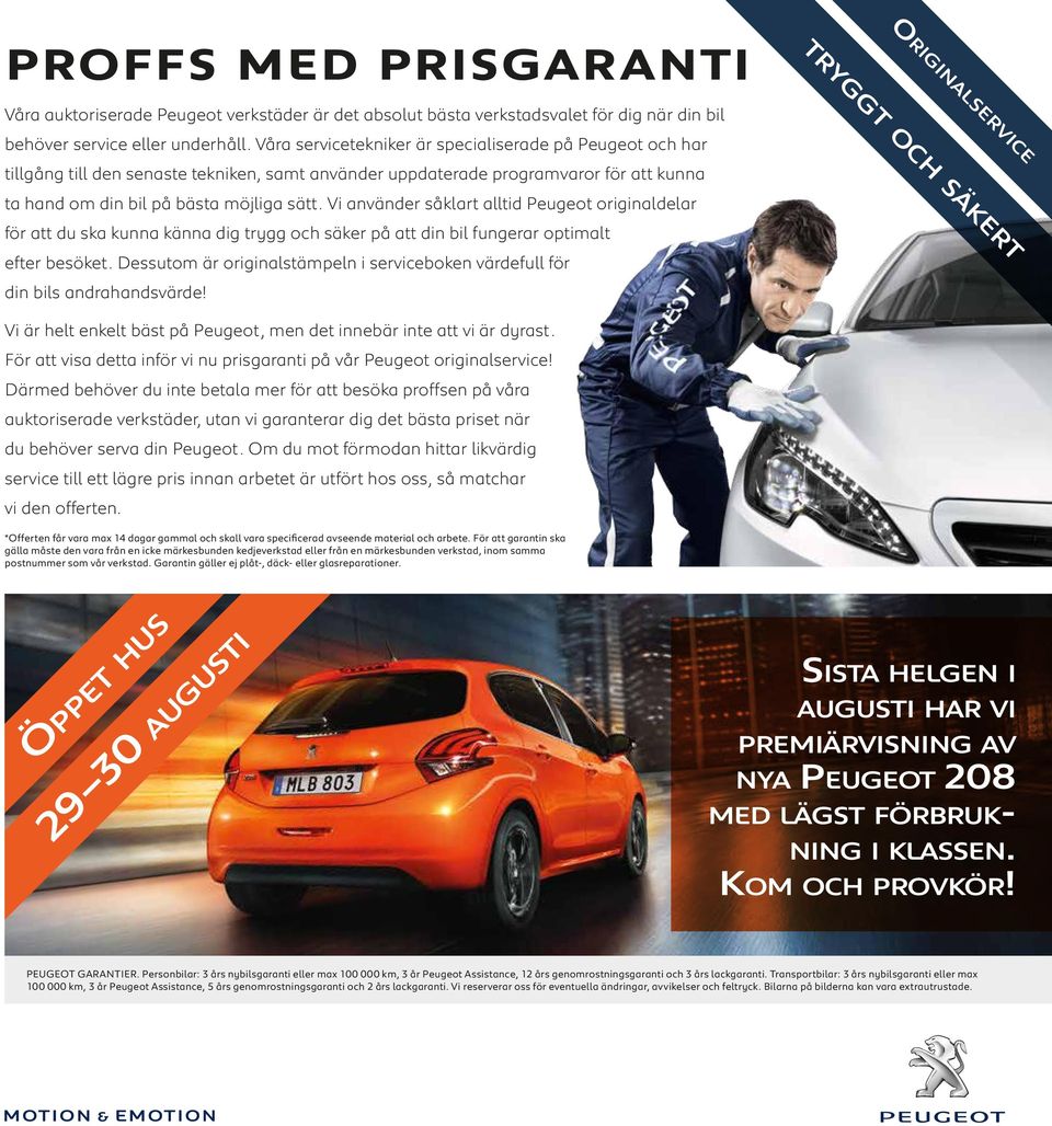 Vi använder såklart alltid Peugeot originaldelar för att du ska kunna känna dig trygg och säker på att din bil fungerar optimalt efter besöket.