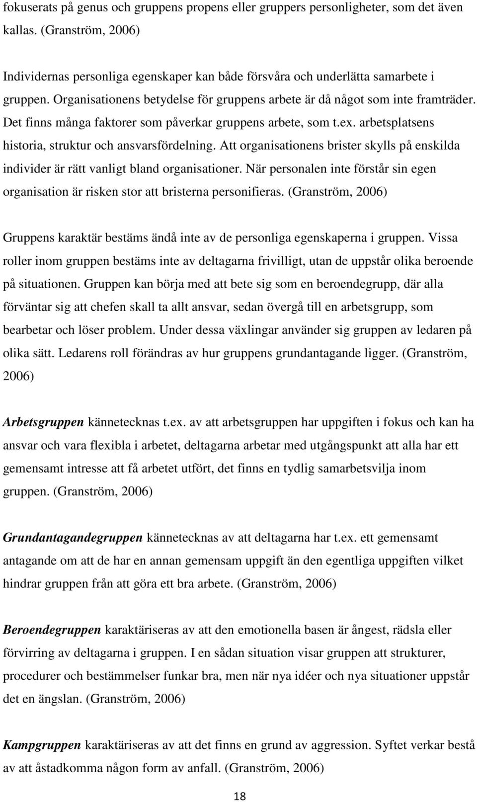 Att organisationens brister skylls på enskilda individer är rätt vanligt bland organisationer. När personalen inte förstår sin egen organisation är risken stor att bristerna personifieras.