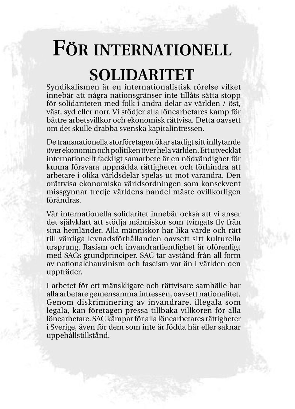 De transnationella storföretagen ökar stadigt sitt inflytande över ekonomin och politiken över hela världen.