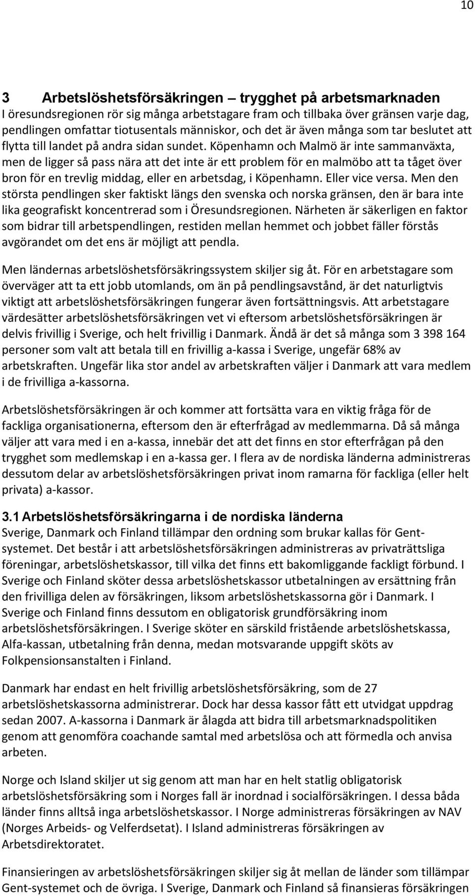 Köpenhamn och Malmö är inte sammanväxta, men de ligger så pass nära att det inte är ett problem för en malmöbo att ta tåget över bron för en trevlig middag, eller en arbetsdag, i Köpenhamn.