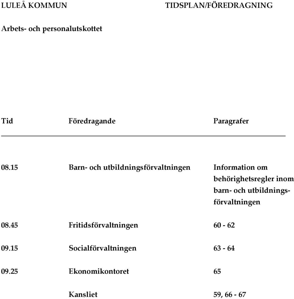 15 Barn och utbildningsförvaltningen Information om behörighetsregler inom