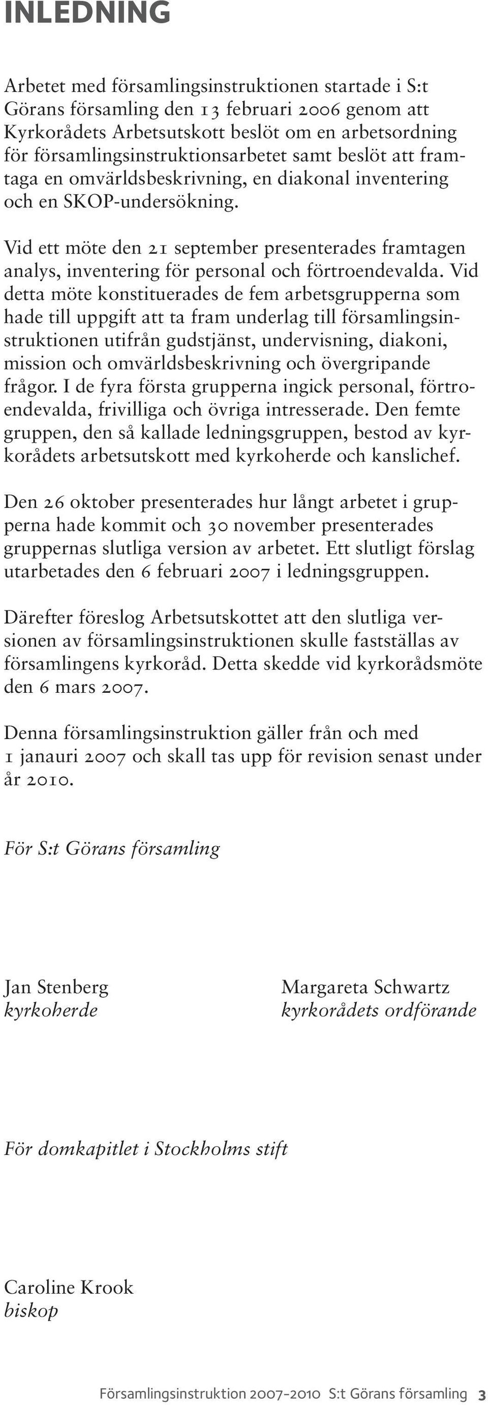 Vid ett möte den 21 september presenterades framtagen analys, inventering för personal och förtroendevalda.