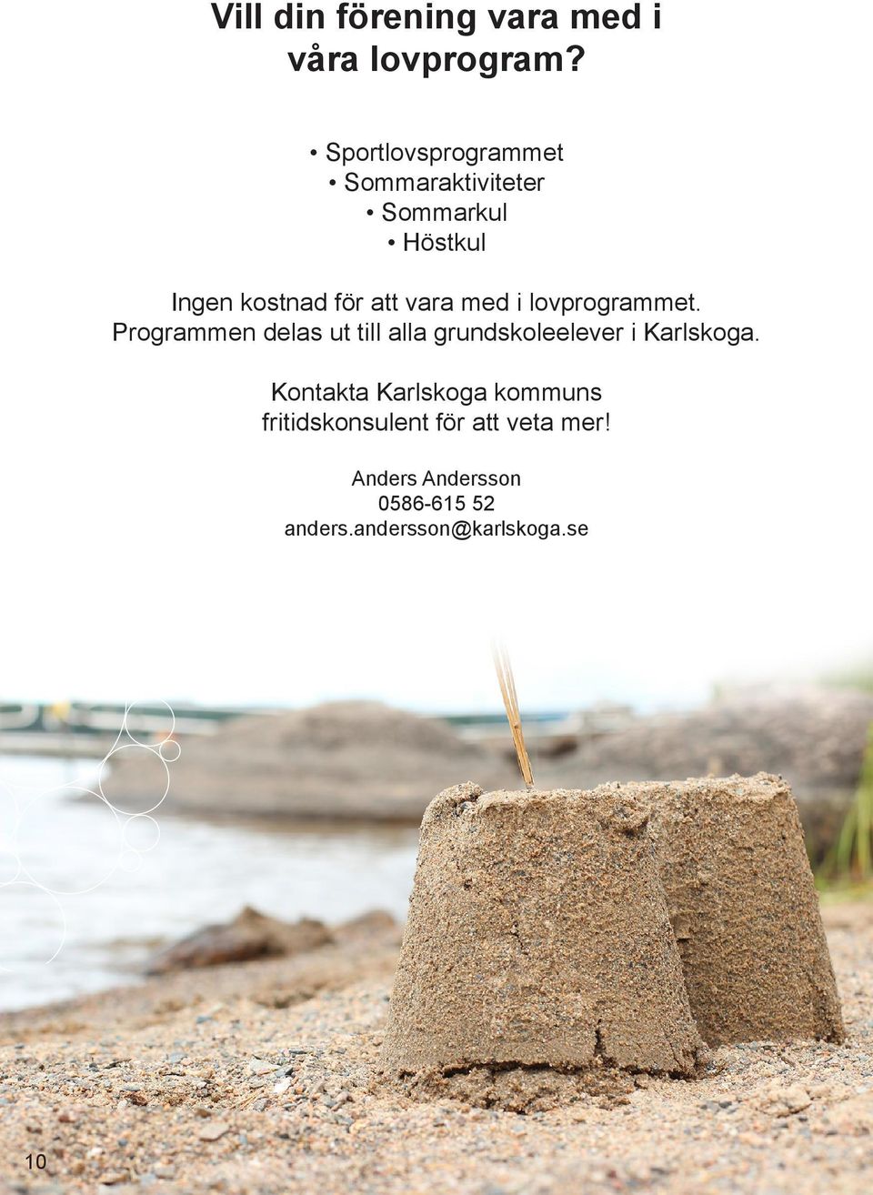 med i lovprogrammet. Programmen delas ut till alla grundskoleelever i Karlskoga.