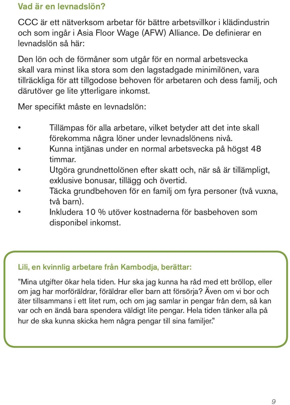 behoven för arbetaren och dess familj, och därutöver ge lite ytterligare inkomst.