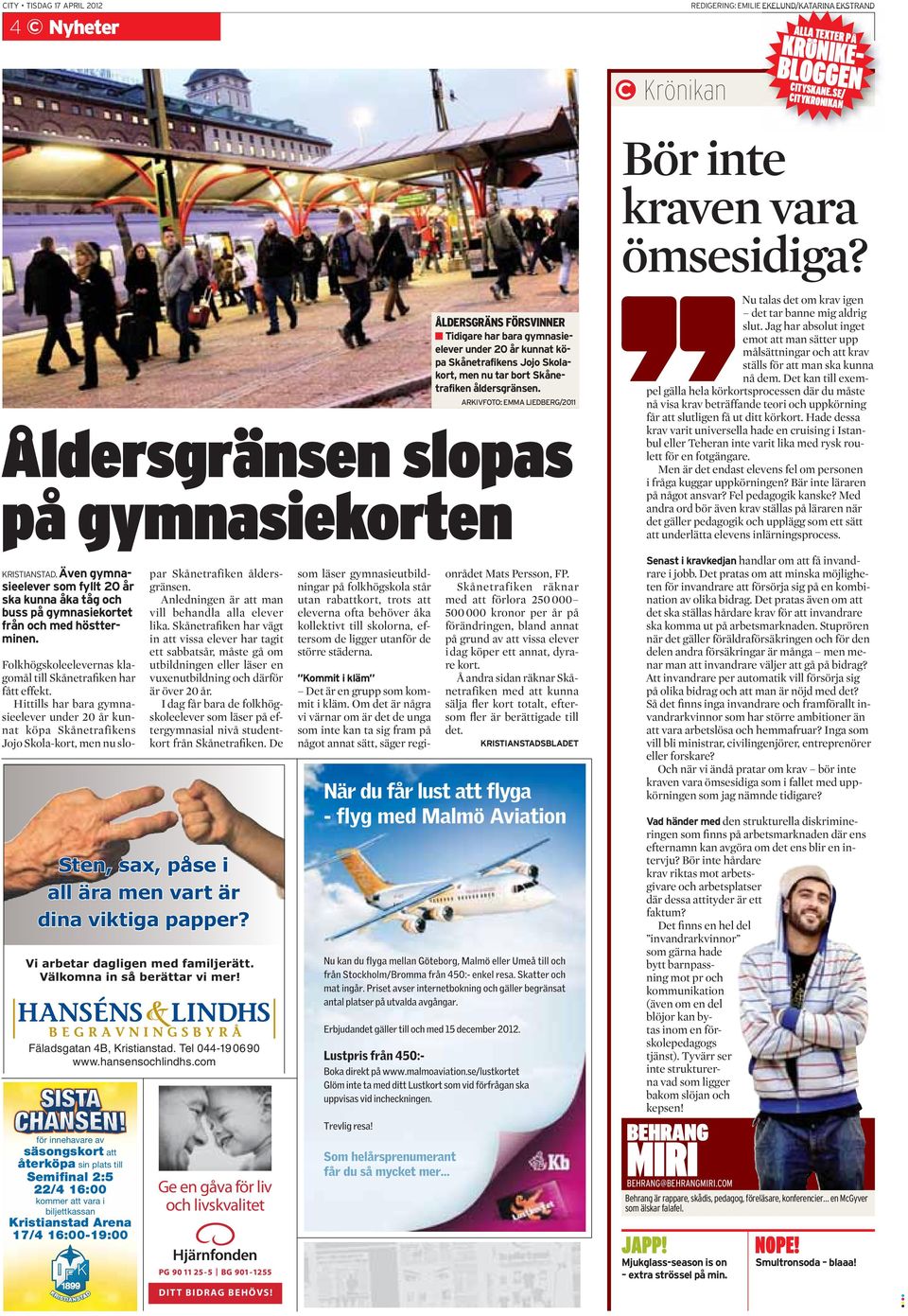 ARKIVFOTO: EMMA LIEDBERG/0 Åldersgränsen slopas på gymnasiekorten Nu talas det om krav igen det tar banne mig aldrig slut.